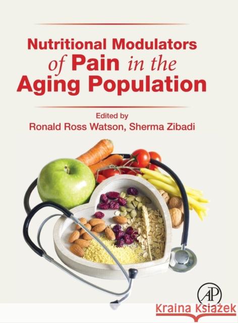 Nutritional Modulators of Pain in the Aging Population Ronald Ross Watson Sherma Zibadi 9780128051863 Academic Press