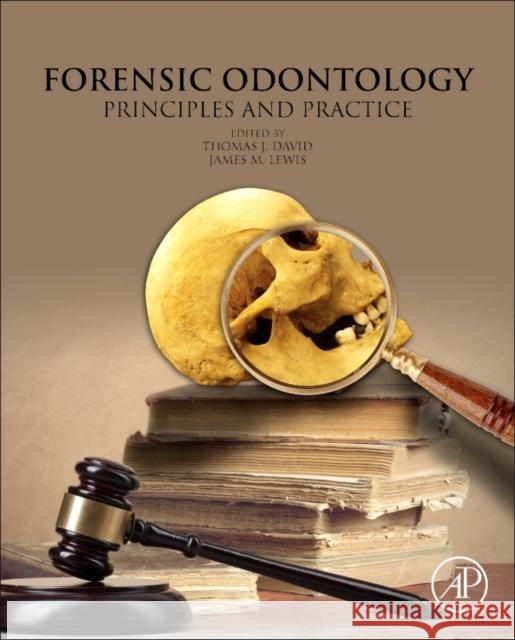 Forensic Odontology: Principles and Practice David, Thomas J. 9780128051986 Academic Press