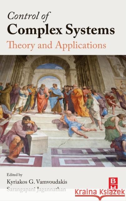 Control of Complex Systems: Theory and Applications Sarangapani Jagannathan 9780128052464
