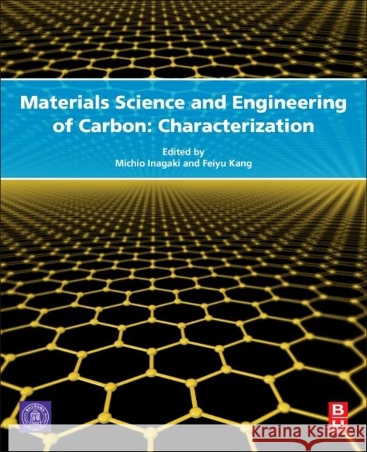 Materials Science and Engineering of Carbon: Characterization Inagaki, Michio 9780128052563