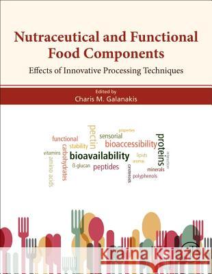 Nutraceutical and Functional Food Components: Effects of Innovative Processing Techniques Galanakis, Charis M. 9780128052570 Academic Press