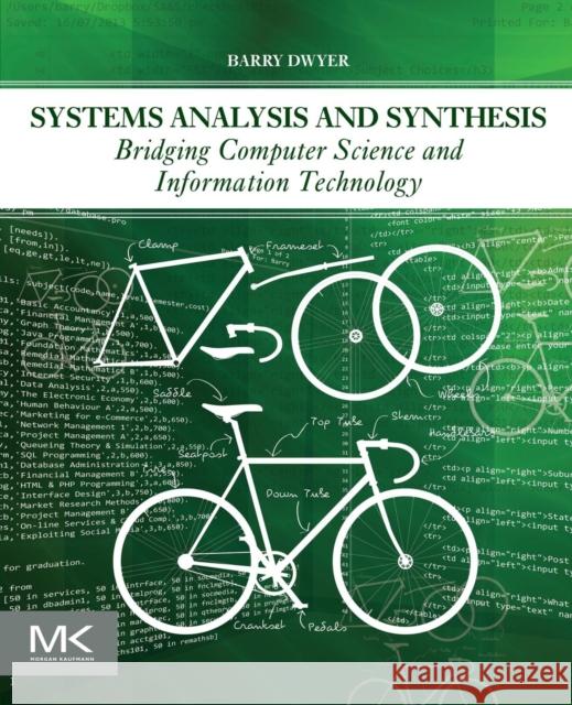 Systems Analysis and Synthesis: Bridging Computer Science and Information Technology Dwyer, Barry 9780128053041 Elsevier Science