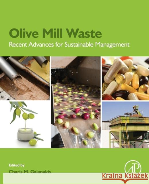 Olive Mill Waste: Recent Advances for Sustainable Management Galanakis, Charis M. 9780128053140 