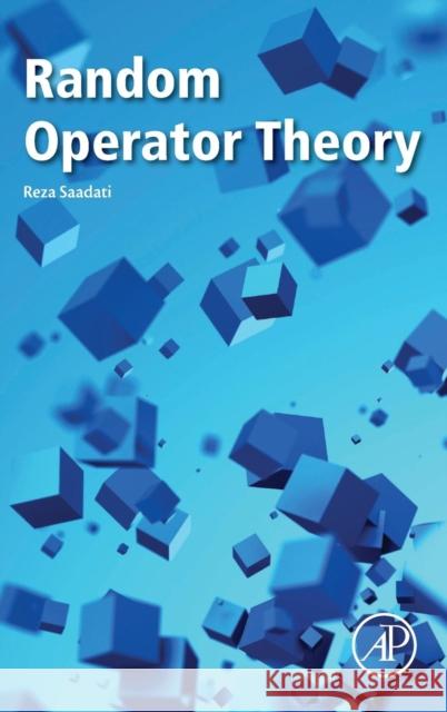 Random Operator Theory Reza Saadati 9780128053461 Academic Press