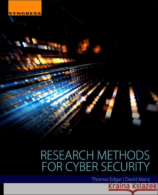 Research Methods for Cyber Security Thomas Edgar David Manz 9780128053492
