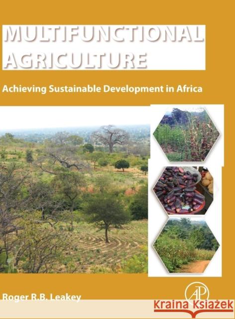 Multifunctional Agriculture: Achieving Sustainable Development in Africa Leakey, Roger 9780128053560 Academic Press