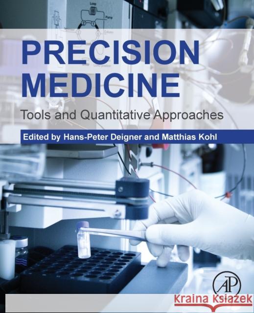 Precision Medicine: Tools and Quantitative Approaches Deigner, Hans-Peter 9780128053645 Academic Press