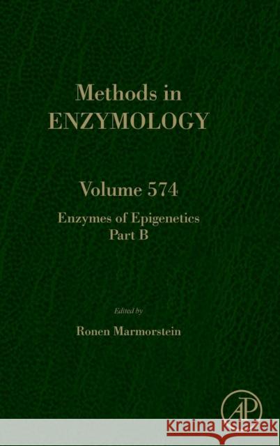 Enzymes of Epigenetics Part B: Volume 574 Marmorstein, Ronen 9780128053812 Academic Press