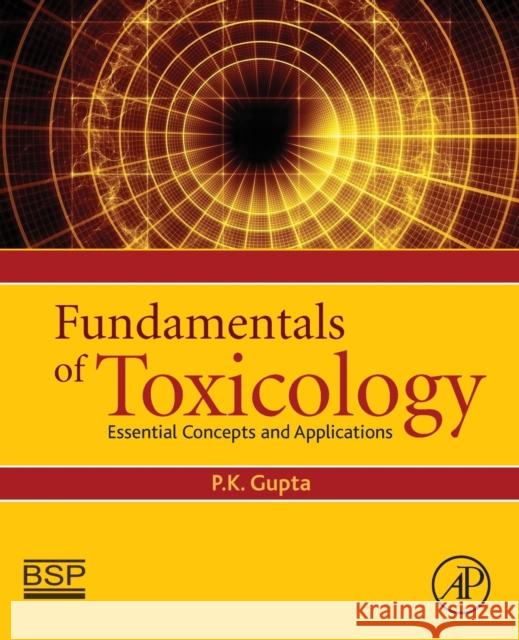Fundamentals of Toxicology: Essential Concepts and Applications Gupta, P. K. 9780128054260 ACADEMIC PRESS