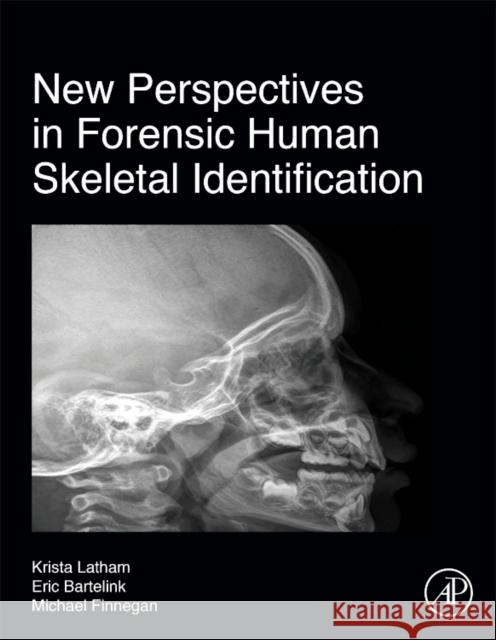 New Perspectives in Forensic Human Skeletal Identification   9780128054291 