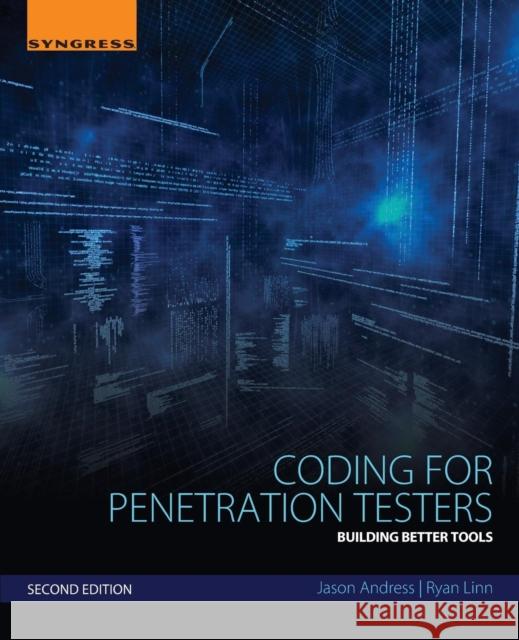 Coding for Penetration Testers: Building Better Tools Andress, Jason 9780128054727 Elsevier Science Publishing Co Inc