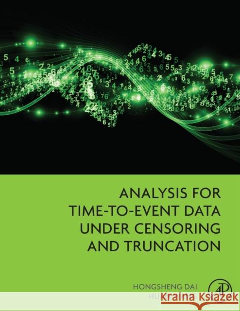 Analysis for Time-To-Event Data Under Censoring and Truncation Dai, Hongsheng 9780128054802 Academic Press