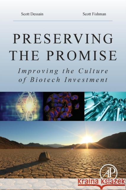 Preserving the Promise: Improving the Culture of Biotech Investment Dessain, Scott 9780128092163
