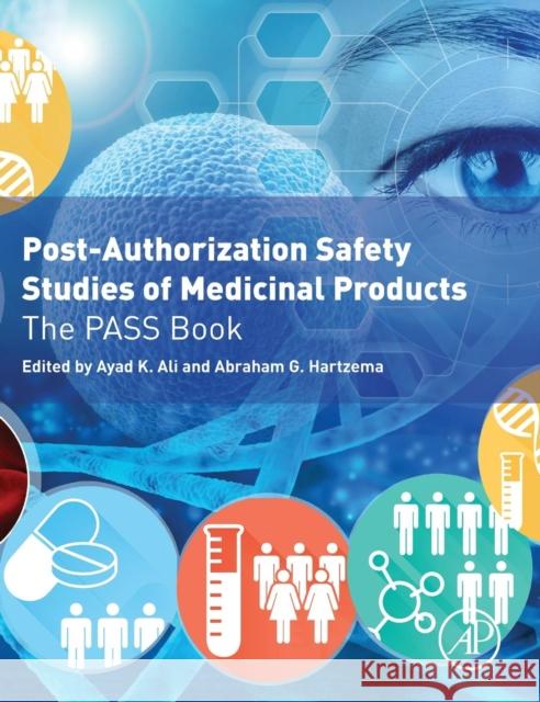 Post-Authorization Safety Studies of Medicinal Products: The Pass Book Ayad K. Ali Abraham G. Hartzema 9780128092170 Academic Press