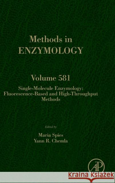 Single-Molecule Enzymology: Fluorescence-Based and High-Throughput Methods: Volume 581 Spies, Maria 9780128092675