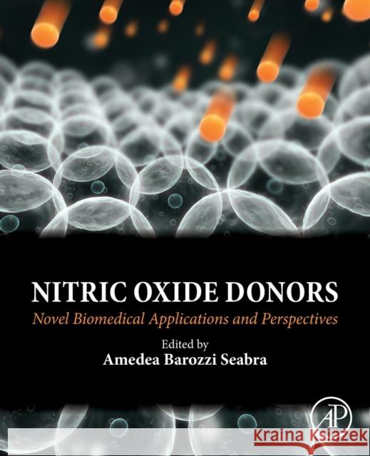 Nitric Oxide Donors: Novel Biomedical Applications and Perspectives Amedea Seabra 9780128092750