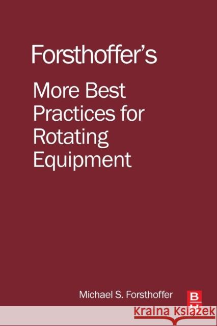 More Best Practices for Rotating Equipment Forsthoffer, Michael 9780128092774 