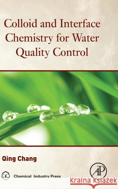 Colloid and Interface Chemistry for Water Quality Control Qing Chang 9780128093153