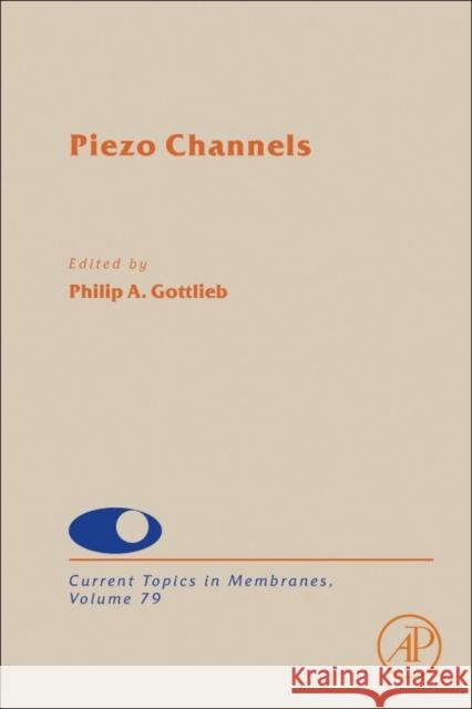 Piezo Channels: Volume 79 Gottlieb, Philip A. 9780128093894 Academic Press