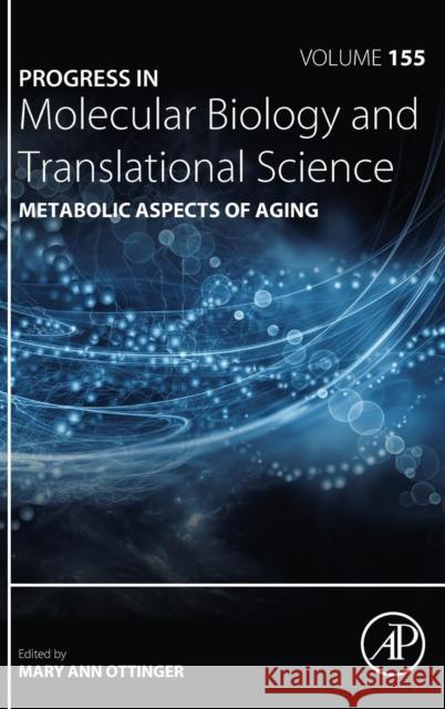 Metabolic Aspects of Aging: Volume 155 Ottinger, Mary Ann 9780128093917
