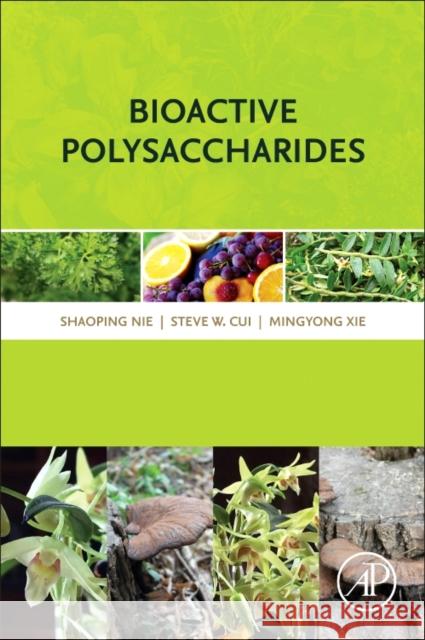 Bioactive Polysaccharides Shaoping Nie Steve W. Cui Mingyong Xie 9780128094181