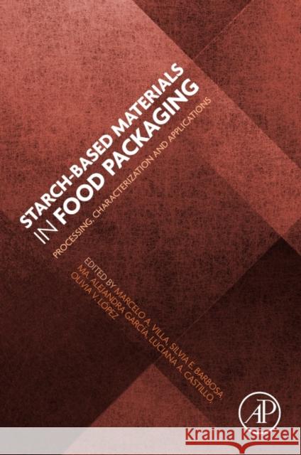Starch-Based Materials in Food Packaging : Processing, Characterization and Applications  9780128094396 