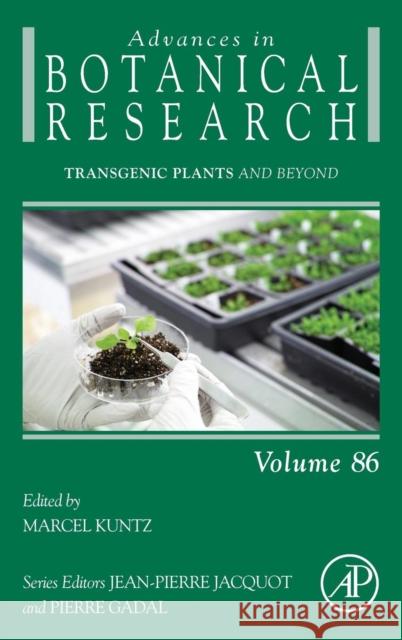 Transgenic Plants and Beyond: Volume 86 Kuntz, Marcel 9780128094471