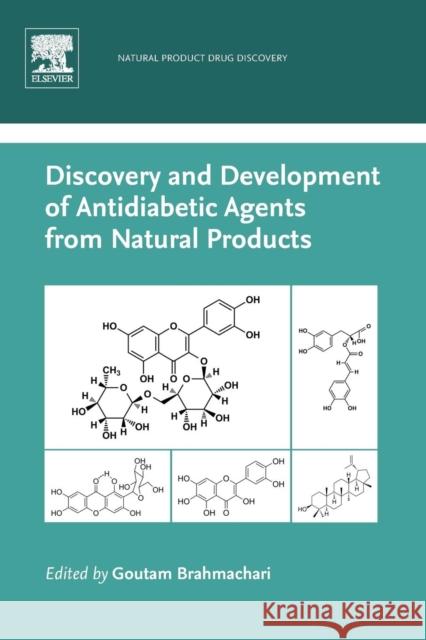 Discovery and Development of Antidiabetic Agents from Natural Products: Natural Product Drug Discovery Brahmachari, Goutam 9780128094501 Elsevier