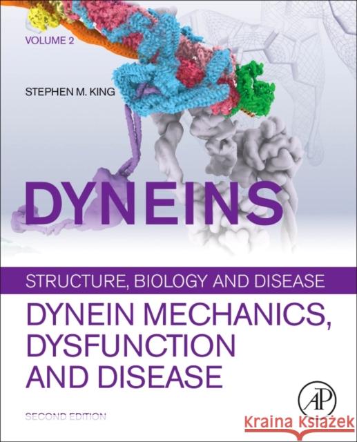 Dyneins: Dynein Mechanics, Dysfunction, and Disease King, Stephen M. 9780128094709 Academic Press