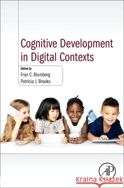 Cognitive Development in Digital Contexts Fran C. Blumberg Patricia J. Brooks 9780128094815