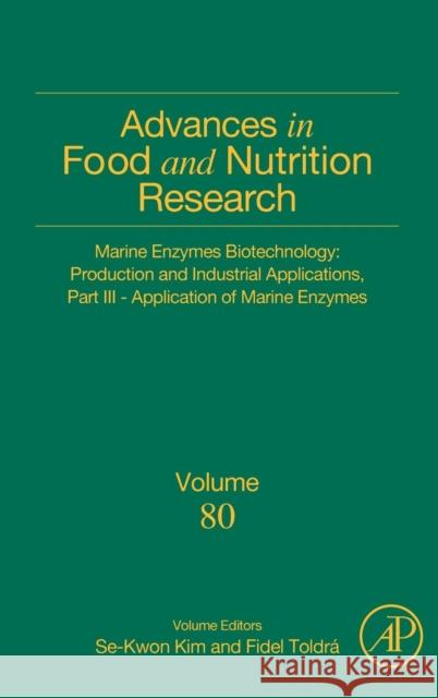 Marine Enzymes Biotechnology: Production and Industrial Applications, Part III - Application of Marine Enzymes: Volume 80 Toldra, Fidel 9780128095874