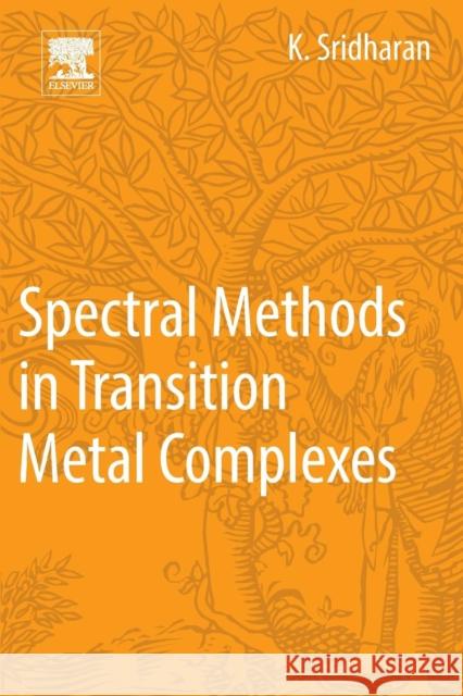 Spectral Methods in Transition Metal Complexes K. Sridharan 9780128095911 Elsevier Science & Technology
