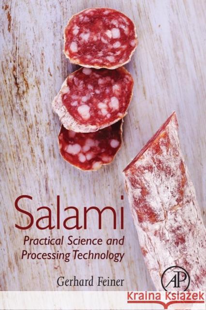 Salami: Practical Science and Processing Technology Feiner, Gerhard 9780128095980