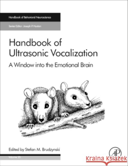 Handbook of Ultrasonic Vocalization: A Window Into the Emotional Brain Volume 25 Brudzynski, Stefan M. 9780128096000 Academic Press