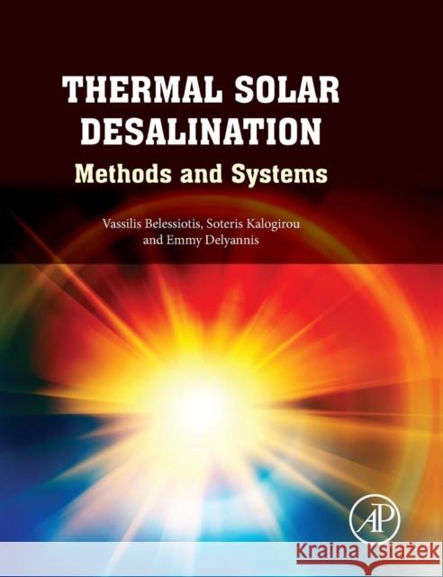 Thermal Solar Desalination: Methods and Systems Belessiotis, Vassilis 9780128096567 Academic Press