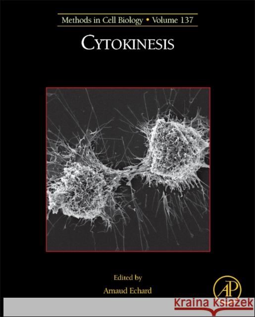 Cytokinesis: Volume 137 Echard, Arnaud 9780128096734