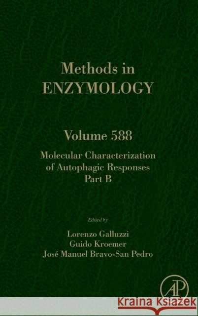 Molecular Characterization of Autophagic Responses Part B: Volume 588 Galluzzi, Lorenzo 9780128096741 Academic Press
