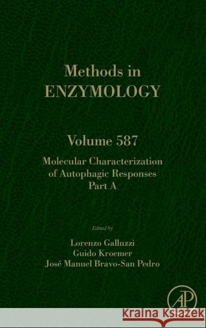 Molecular Characterization of Autophagic Responses Part a: Volume 587 Galluzzi, Lorenzo 9780128096758 Academic Press