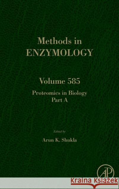 Proteomics in Biology, Part a: Volume 585 Shukla, Arun K. 9780128097427 Academic Press
