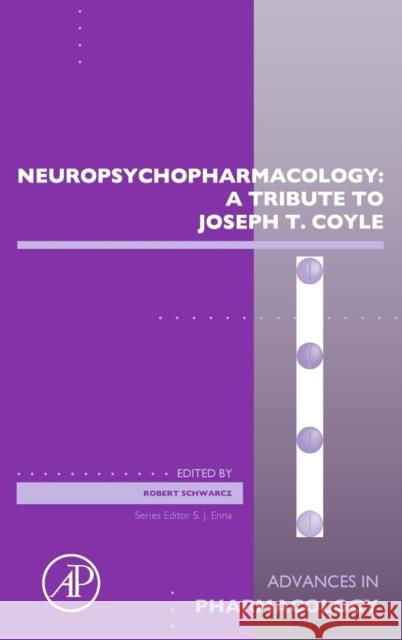 Neuropsychopharmacology: A Tribute to Joseph T. Coyle: Volume 76 Schwarcz, Robert 9780128097458 Academic Press