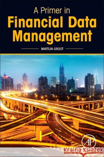 A Primer in Financial Data Management Martijn Groot 9780128097762 Academic Press