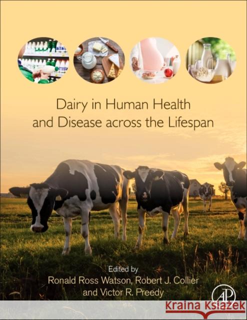 Dairy in Human Health and Disease Across the Lifespan Watson, Ronald Ross 9780128098684
