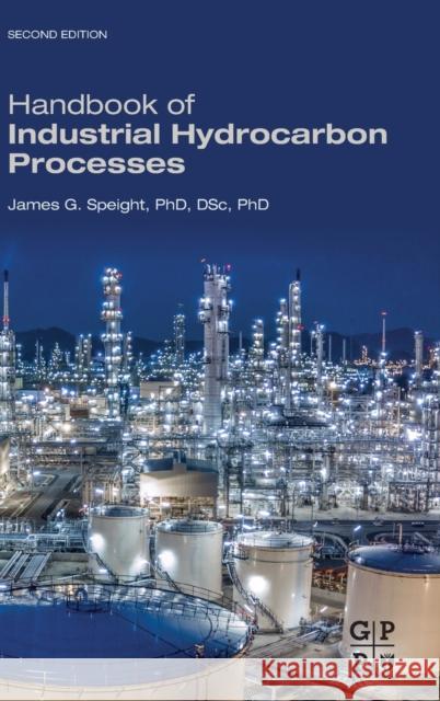 Handbook of Industrial Hydrocarbon Processes James G. Speight 9780128099230