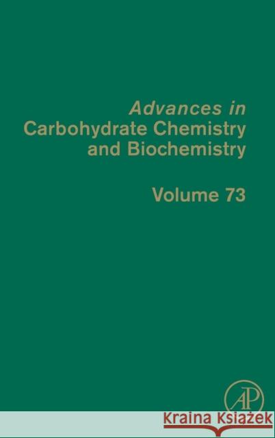 Advances in Carbohydrate Chemistry and Biochemistry: Volume 73 Baker, David C. 9780128099834 Academic Press