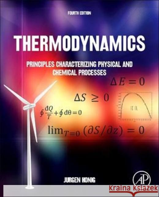 Thermodynamics: Principles Characterizing Physical and Chemical Processes Jurgen M. Honig 9780128101407 Academic Press