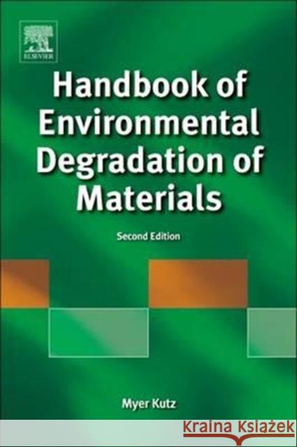 Handbook of Environmental Degradation of Materials Myer Kutz 9780128101735 William Andrew