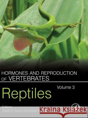 Hormones and Reproduction of Vertebrates, Volume 3: Reptiles David O. Norris Kristin H. Lopez 9780128101889