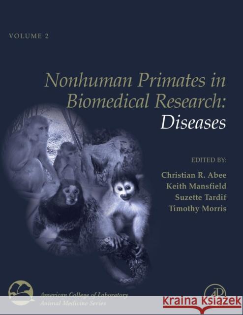 Nonhuman Primates in Biomedical Research: Diseases Volume 2 Abee, Christian R. 9780128102862 Academic Press