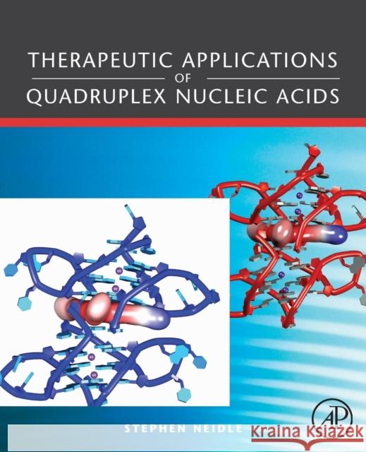 Therapeutic Applications of Quadruplex Nucleic Acids Stephen Neidle 9780128103722