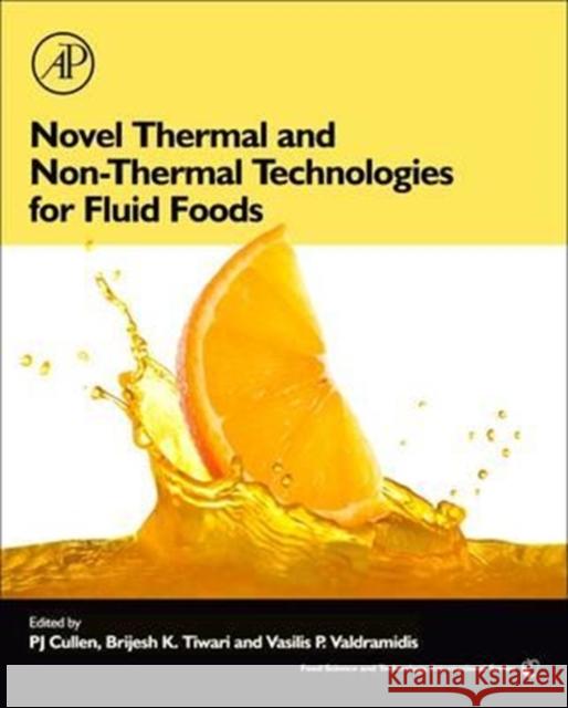 Novel Thermal and Non-Thermal Technologies for Fluid Foods Pj Cullen Brijesh K. Tiwari Vasilis Valdramidis 9780128103739 Academic Press